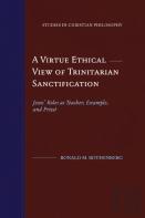 A Virtue Ethical View Of Trinitarian Sanctification