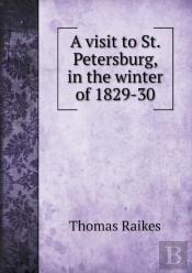 A Visit To St. Petersburg, In The Winter Of 1829-30
