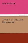 A Visit To The Holy Land, Egypt, And Italy