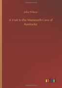 A Visit To The Mammoth Cave Of Kentucky