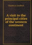 A Visit To The Principal Cities Of The Western Continent