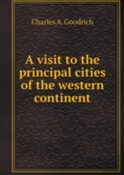 A Visit To The Principal Cities Of The Western Continent