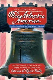 A Visitor'S Guide To Colonial & Revolutionary Mid-Atlantic America