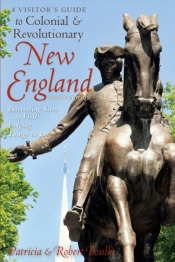 A Visitor'S Guide To Colonial & Revolutionary New England