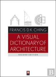 A Visual Dictionary Of Architecture
