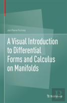 A Visual Introduction To Differential Forms And Calculus On Manifolds