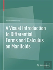 A Visual Introduction To Differential Forms And Calculus On Manifolds