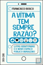 A Vítima Tem Sempre Razão?