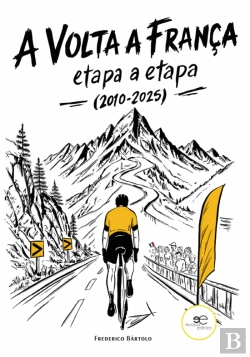 Bertrand.pt - A Volta a França - Etapa a Etapa (2010-2025)