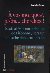 À Vos Marques, Prêts... Cherchez ! La Stratégie Européenne De Lisbonne, Vers Un Marché De La Recherche