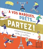 À Vos Marques, Prêts... Partez ! : Le Grand Guide Des Sports