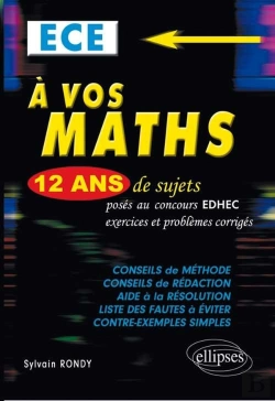 Bertrand.pt - A Vos Maths ! 12 Ans De Sujets Corriges Poses Au Concours Edhec De 2001 A 2013 Ece