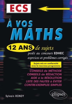 Bertrand.pt - A Vos Maths 12 Ans De Sujets Corriges Poses Concours Edhec 2004-2015 Ecs Conforme Nouveau Programme