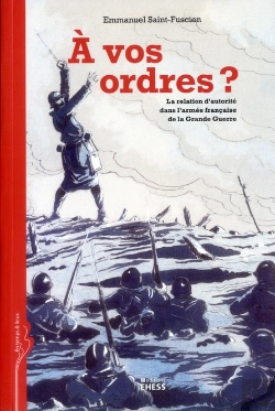 Bertrand.pt - À Vos Ordres ; La Relation D'Autorité Dans L'Armeé Française De La Grande Guerre