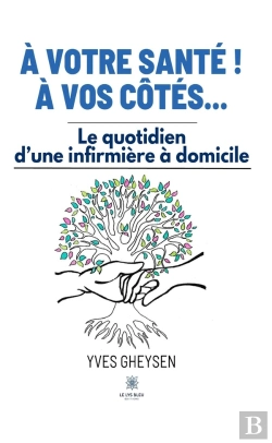 Bertrand.pt - A Votre Sante ! A Vos Cotes... - Le Quotidien D'Une Infirmiere A Domicile