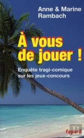 À Vous De Jouer ! Enquête Tragi-Comique Sur Les Jeux-Concours