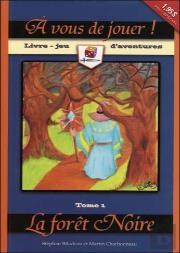 À Vous De Jouer ! ; La Forêt Noire T.1