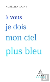 À Vous Je Dois Mon Ciel Plus Bleu