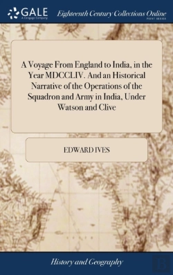 Bertrand.pt - A Voyage From England To India, In The Year Mdccliv. And An Historical Narrative Of The Operations Of The Squadron And Army In India, Under Watson And Clive