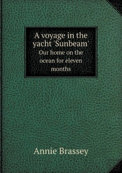 Bertrand.pt - A Voyage In The Yacht 'Sunbeam' Our Home On The Ocean For Eleven Months