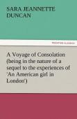 A Voyage Of Consolation (Being In The Nature Of A Sequel To The Experiences Of 'An American Girl In London')