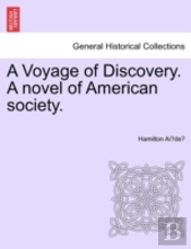 A Voyage Of Discovery. A Novel Of American Society.