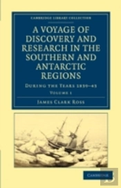 A Voyage Of Discovery And Research In The Southern And Antarctic Regions, During The Years 1839â€“43