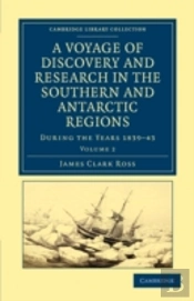 A Voyage Of Discovery And Research In The Southern And Antarctic Regions, During The Years 1839â€“43
