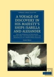 A Voyage Of Discovery, Made Under The Orders Of The Admiralty, In His Majesty'S Ships Isabella And Alexander