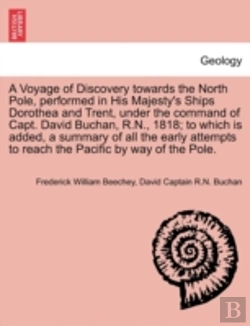 Bertrand.pt - A Voyage Of Discovery Towards The North Pole, Performed In His Majesty'S Ships Dorothea And Trent, Under The Command Of Capt. David Buchan, R.N., 1818