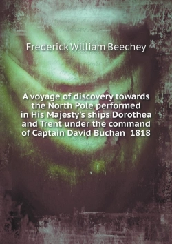 Bertrand.pt - A Voyage Of Discovery Towards The North Pole Performed In His Majesty'S Ships Dorothea And Trent Under The Command Of Captain David Buchan 1818