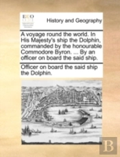 A Voyage Round The World. In His Majesty