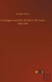 A Voyage Round The World In The Years 1740-1744