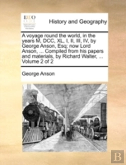 Bertrand.pt - A Voyage Round The World, In The Years M, Dcc, Xl, I, Ii, Iii, Iv, By George Anson, Esq; Now Lord Anson, ... Compiled From His Papers And Materials, B