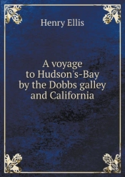 A Voyage To Hudson'S-Bay By The Dobbs Galley And California