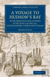 A Voyage To Hudson'S-Bay By The Dobbs Galleyand Californiain The Years 1746 And 1747, For Discovering A North West Passage