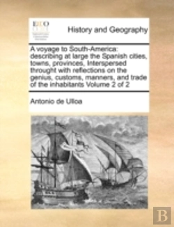 Bertrand.pt - A Voyage To South-America: Describing At Large The Spanish Cities, Towns, Provinces, Interspersed Throught With Reflections On The Genius, Customs, Ma