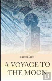 A Voyage To The Moon Illustrated