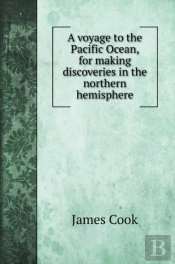 A Voyage To The Pacific Ocean, For Making Discoveries In The Northern Hemisphere