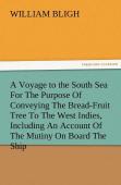 A Voyage To The South Sea For The Purpose Of Conveying The Bread-Fruit Tree To The West Indies, Including An Account Of The Mutiny On Board The Ship