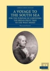 A Voyage To The South Sea, For The Purpose Of Conveying The Bread-Fruit Tree To The West Indies
