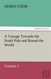 A Voyage Towards The South Pole And Round The World, Volume 1