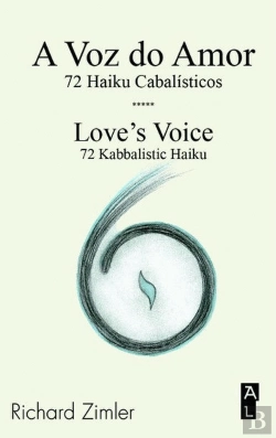 Bertrand.pt - A Voz do Amor - 72 Haiku Cabalísticos / Love's Voice - 72 Kabbalistic Haiku