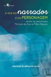 A Voz Do Narrador E Da Personagem Através Da Memória Em Machado De Assis E Milton Hatoum