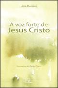 A Voz Forte de Jesus Cristo