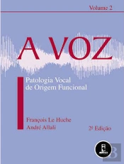 A Voz - Vol 2 - Patologia vocal de origem funcional