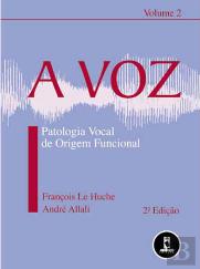A Voz - Vol 2 - Patologia vocal de origem funcional