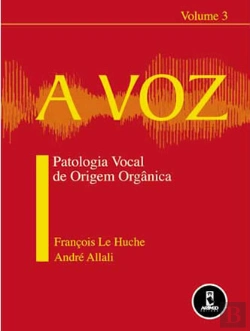 Bertrand.pt - A Voz - Vol 3 - Patologia vocal de origem orgânica