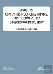 A Vueltas Con Las Instrucciones Previas: ¿Institución Fallida O Tesoro Por Descubrir?