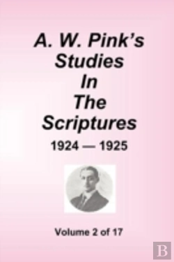 Bertrand.pt - A W. Pink'S Studies In The Scriptures - 1924-25, Volume 2 Of 17